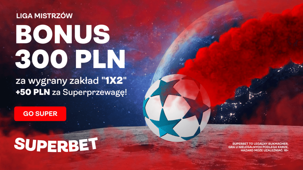 Obrazek newsa : Superbet bonus: 300 PLN na 3. kolejkę Ligi Mistrzów + 50 PLN za Superprzewagę 