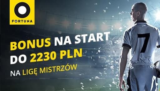 Obrazek newsa : Bonus 2230 PLN na Ligę Mistrzów od bukmachera Fortuna!