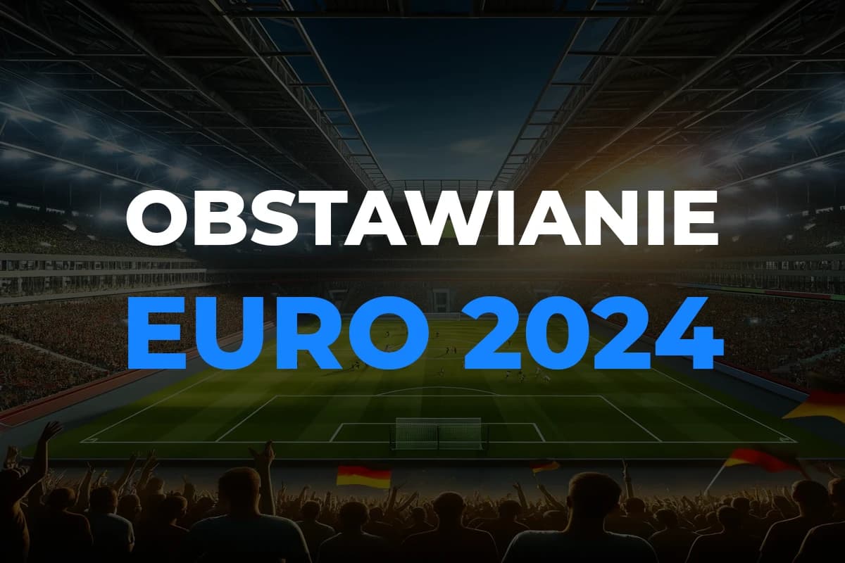 Obrazek newsa : Obstawianie Euro 2024. Gdzie obstawiać Mistrzostwa Europy 2024?
