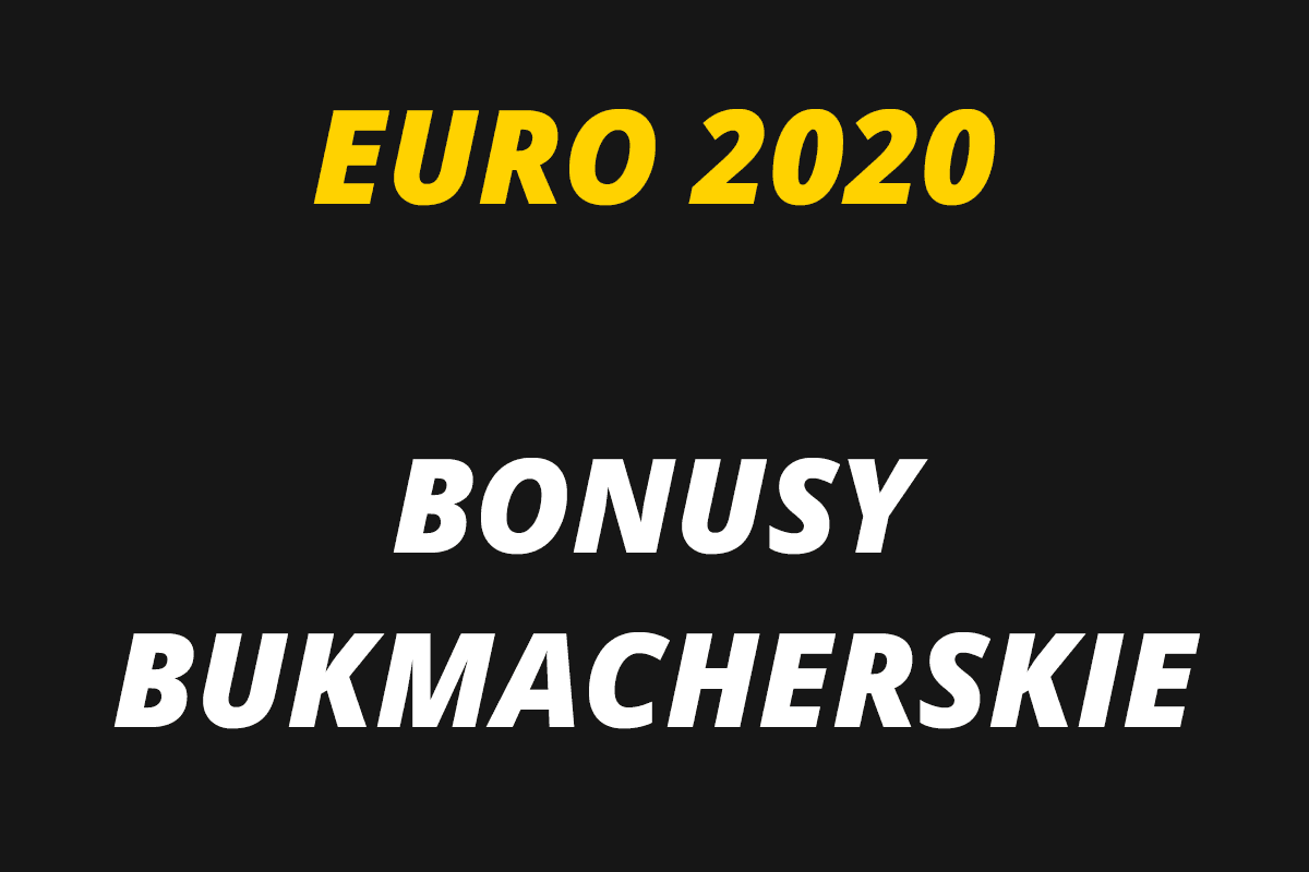 Obrazek newsa : EURO 2020: Bonusy Bukmacherskie i Promocje