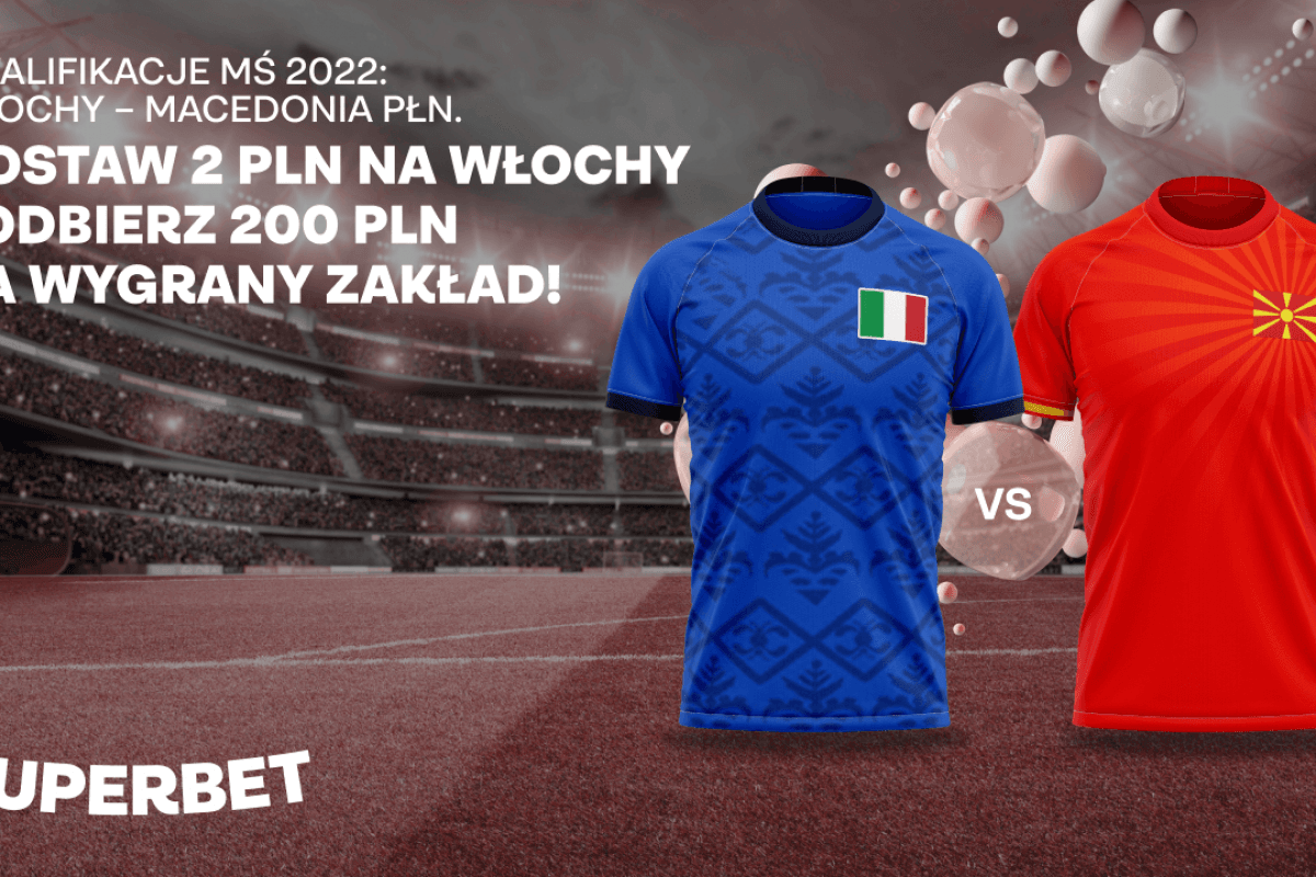Obrazek newsa : Superbet bonus. Włochy - Macedonia Północna: Postaw 2 PLN na Włochy i wygraj 200 PLN