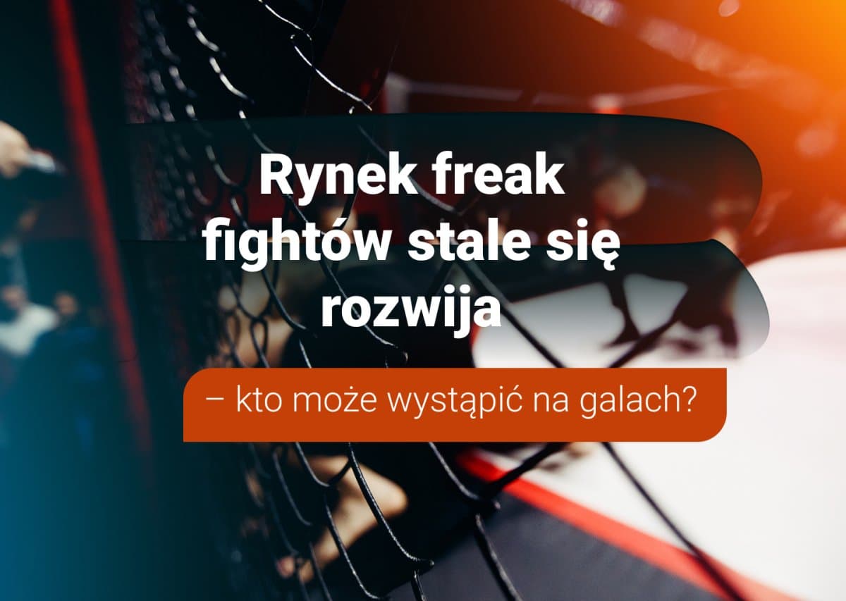 Rynek freak fightów stale się rozwija – kto może wystąpić na galach?