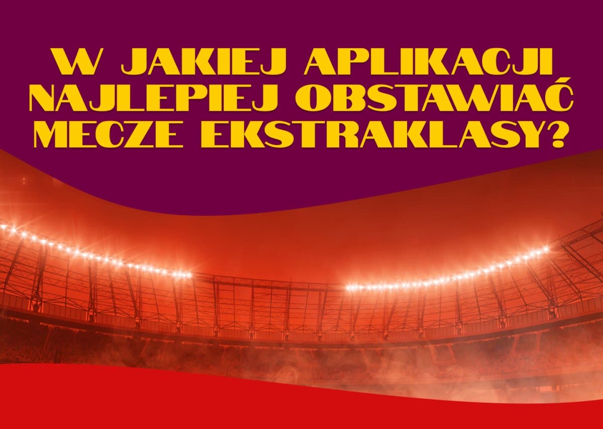 Obrazek newsa : W jakiej aplikacji najlepiej obstawiać mecze Ekstraklasy?
